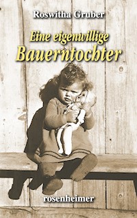 Eine eigenwillige Bauerntochter - Roswitha Gruber - E-Book
