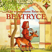 Die wundersame Reise der Beatryce (ungekürzt) - Kate DiCamillo - Hörbuch
