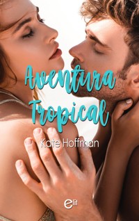 Aventura tropical - Kate Hoffmann - E-Book