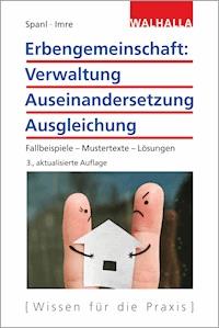 Erbengemeinschaft: Verwaltung - Auseinandersetzung - Ausgleichung - Reinhold Spanl - E-Book