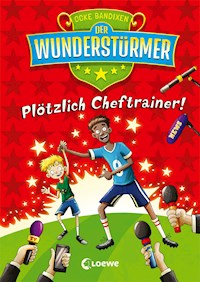 Der Wunderstürmer (Band 5) - Plötzlich Cheftrainer! - Ocke Bandixen - E-Book