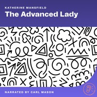 The Advanced Lady - Katherine Mansfield - Hörbuch