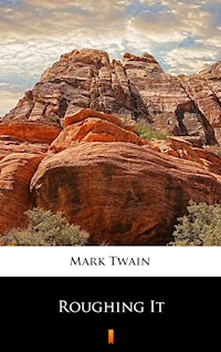 Roughing It - Mark Twain - E-Book