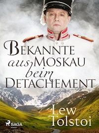 Bekannte aus Moskau beim Detachement - Lew Tolstoi - E-Book