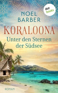 Koraloona - Unter den Sternen der Südsee - Noel Barber - E-Book