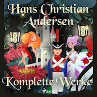 Hans Christian Andersens komplette Werke - Hans Christian Andersen - Hörbuch