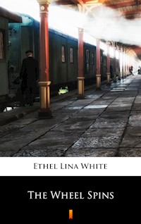 The Wheel Spins - Ethel Lina White - E-Book