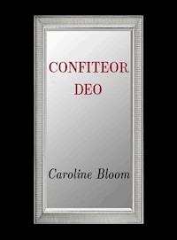 Confiteor Deo - Caroline Bloom - E-Book