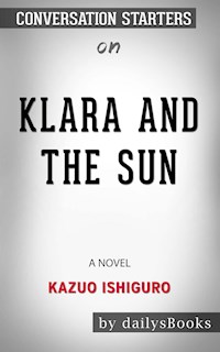 Klara and the Sun: A Novel by Kazuo Ishiguro: Conversation Starters - dailyBooks - E-Book