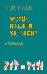 Wofür halten Sie mich? - Karr H.P. - E-Book