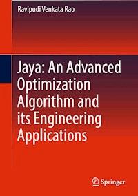 Jaya: An Advanced Optimization Algorithm and its Engineering Applications - Ravipudi Venkata Rao - E-Book