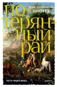 Путь через века. Кн.1. Потерянный рай - Эрик-Эмманюэль Шмитт - E-Book
