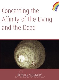 Concerning The Affinity of The Living And The Dead - Rudolf Steiner - E-Book
