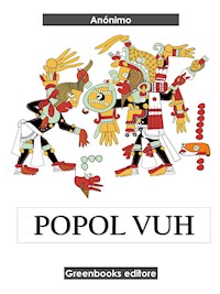 Popol Vuh - Anónimo - E-Book