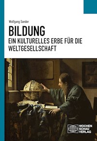 Bildung - ein kulturelles Erbe für die Weltgesellschaft - Wolfgang Sander - E-Book