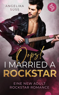 Oops! I married a Rockstar | Eine New Adult Rockstar Romance - Angelika Süss - E-Book