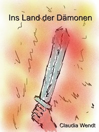 Ins Land der Dämonen - Claudia Wendt - E-Book