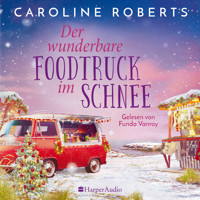 Der wunderbare Foodtruck im Schnee (ungekürzt) - Caroline Roberts - Hörbuch