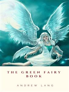 The Green Fairy Book - Andrew Lang - E-Book