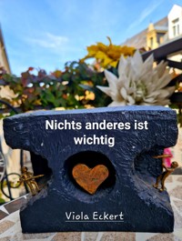 Nichts anderes ist wichtig - Viola Eckert - E-Book