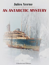 An Antarctic Mystery - Jules Verne. - E-Book