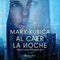 Al caer la noche. Una sobrecogedora novela de suspense por la autora de Una buena chica - Mary Kubica - Hörbuch