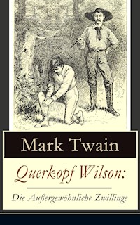 Querkopf Wilson: Die Außergewöhnliche Zwillinge - Mark Twain - E-Book