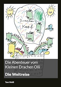 Die Abenteuer vom Kleinen Drachen Olli - Tom Weiß - E-Book