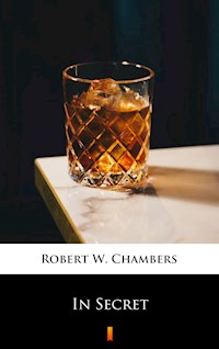 In Secret - Robert W. Chambers - E-Book