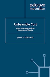 Unbearable Cost - James K. Galbraith - E-Book