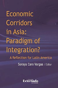Economic corridors in Asia : paradigm of integration? A reflection for Latin America - Varios autores - E-Book