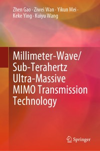 Millimeter-Wave/Sub-Terahertz Ultra-Massive MIMO Transmission Technology - Zhen Gao - E-Book
