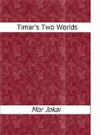 Timar?s Two Worlds - Mor Jokai - E-Book