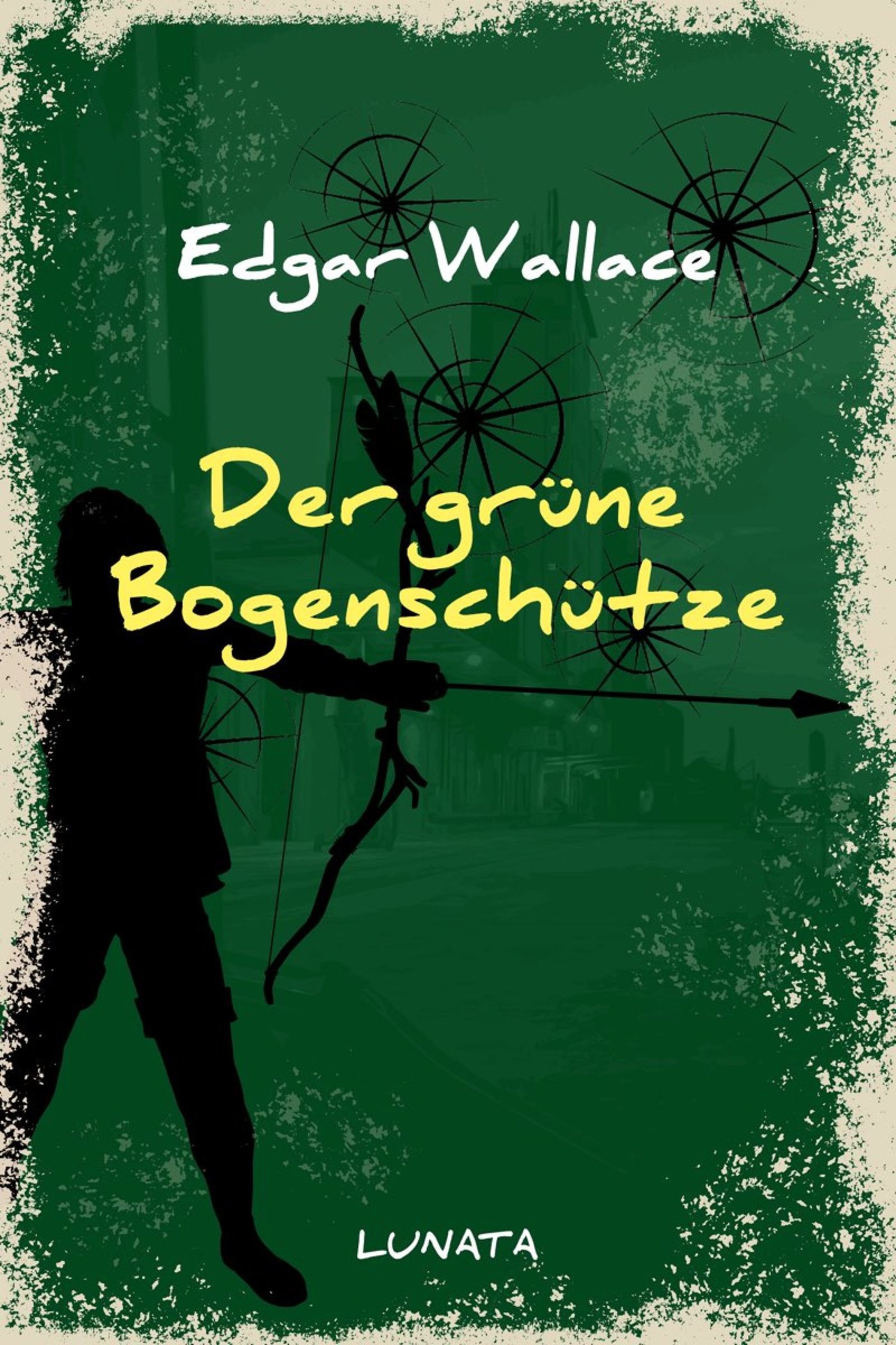 Der grüne Bogenschütze - Edgar Wallace - E-Book