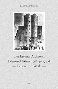 Der Essener Achitekt Edmund Körner (1874–1940) - Barbara Pankoke - E-Book