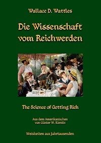 Die Wissenschaft vom Reichwerden - Wallace D. Wattles - E-Book