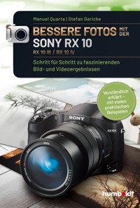 Bessere Fotos mit der SONY RX 10. RX10 lll / RX10 IV - Manuel Quarta - E-Book