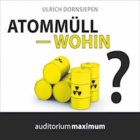 Atommüll - wohin? (Ungekürzt) - Ulrich Dornsiepen - Hörbuch