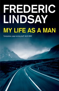 My Life as a Man - Frederic Lindsay - E-Book