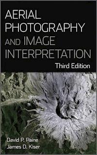 Aerial Photography and Image Interpretation - David P. Paine - E-Book