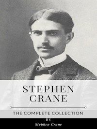 Stephen Crane – The Complete Collection - Stephen Crane - E-Book