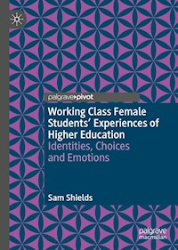 Working Class Female Students' Experiences of Higher Education - Sam Shields - E-Book