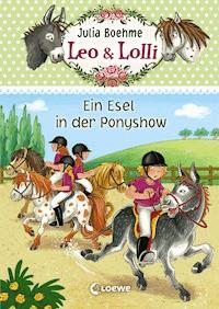 Leo & Lolli (Band 4) - Ein Esel in der Ponyshow - Julia Boehme - E-Book