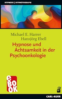 Hypnose und Achtsamkeit in der Psychoonkologie - Michael E. Harrer - E-Book
