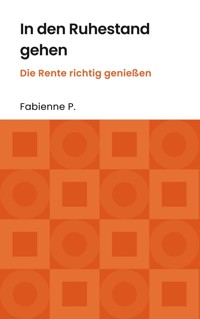 In den Ruhestand gehen - Fabienne P. - E-Book