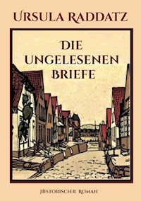 Die ungelesenen Briefe - Ursula Raddatz - E-Book