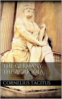 The Germany, the Agricola - Cornelius Tacitus - E-Book