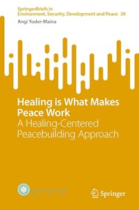 Healing is What Makes Peace Work - Angi Yoder-Maina - E-Book