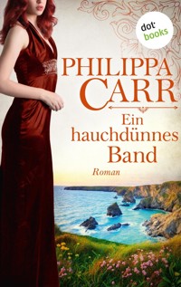 Ein hauchdünnes Band: Die Töchter Englands - Band 18 - Philippa Carr - E-Book