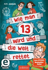 Wie man 13 wird und die Welt rettet - Pete Johnson - E-Book